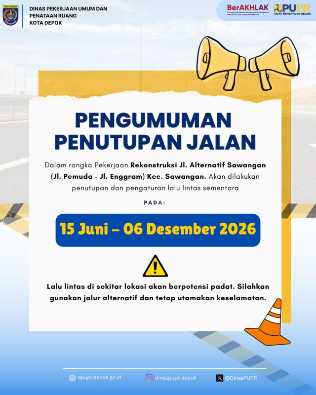 Penutupan & Rekonstruksi Jl. Alternatif Sawangan (Jl. Pemuda - Jl. Enggram)
🗓️ 15 Juni – 06 Desember 2026
——————————————⁣⁣⁣⁣
#Repost @dpupr_binamargadepok
——————————————⁣⁣⁣⁣
👷🏻‍♀️PENGUMUMAN PENUTUPAN JALAN👷🏻
Dalam rangka pelaksanaan Pekerjaan Rekonstruksi Jl. Alternatif Sawangan (Jl. Pemuda - Jl. Enggram), Kecamatan Sawangan, akan dilakukan penutupan dan pengaturan lalu lintas sementara mulai 15 Juni s.d. 06 Desember 2026.
Pengguna jalan diimbau untuk menggunakan jalur alternatif dan tetap berhati-hati saat melintas di sekitar lokasi pekerjaan. Mohon maaf atas ketidaknyamanannya dan terima kasih atas pengertian serta kerja samanya.
——————————————⁣⁣⁣⁣
#PUPRDepok #InfoLalin #PenutupanJalan #AlternatifSawangan